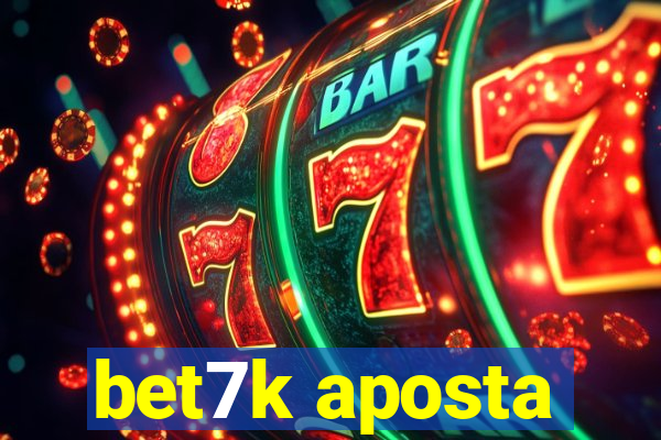 bet7k aposta